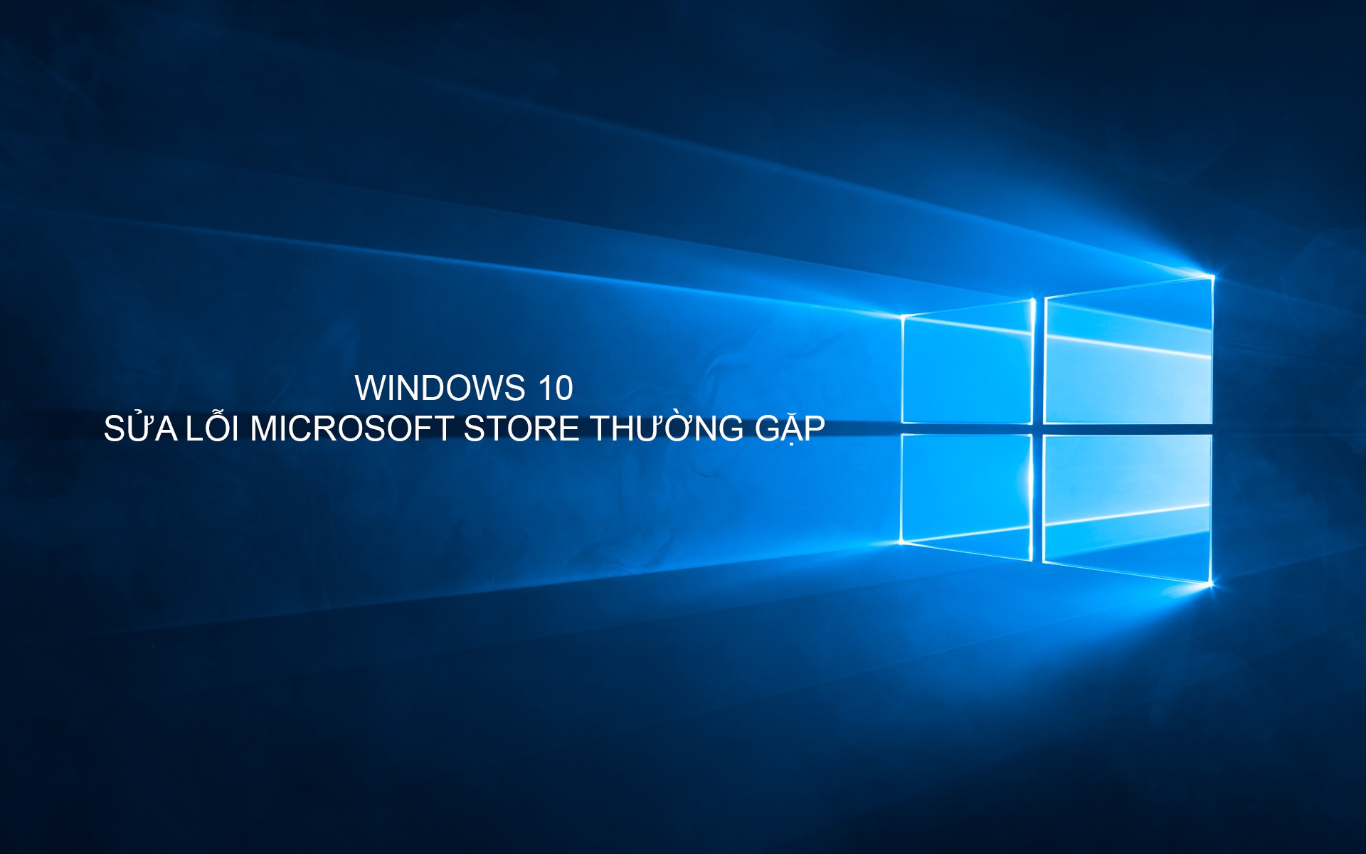 Sửa lỗi microsoft store thường gặp trong windows 10