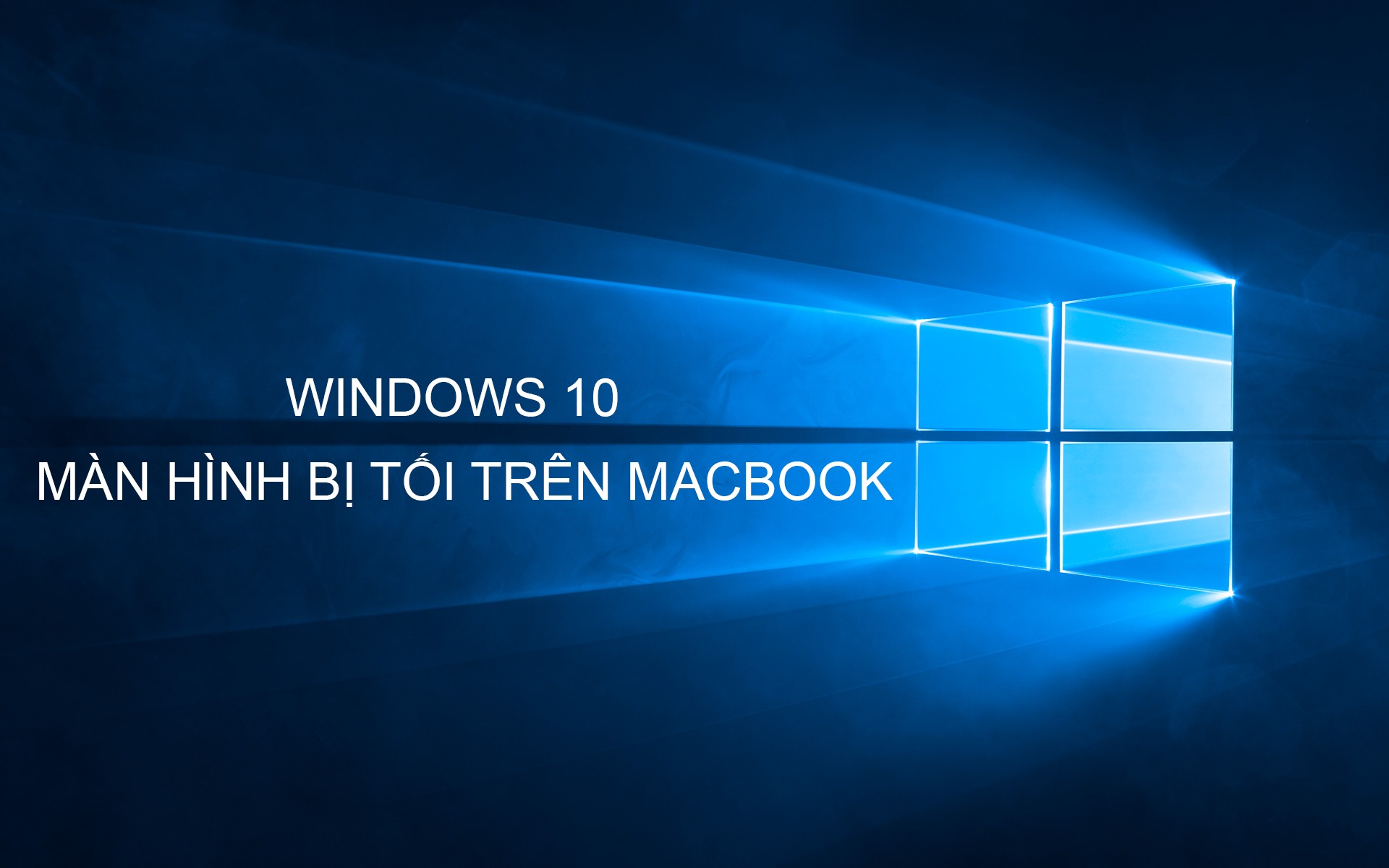 Sua loi Windows 10 bi toi man hinh tren Macbook