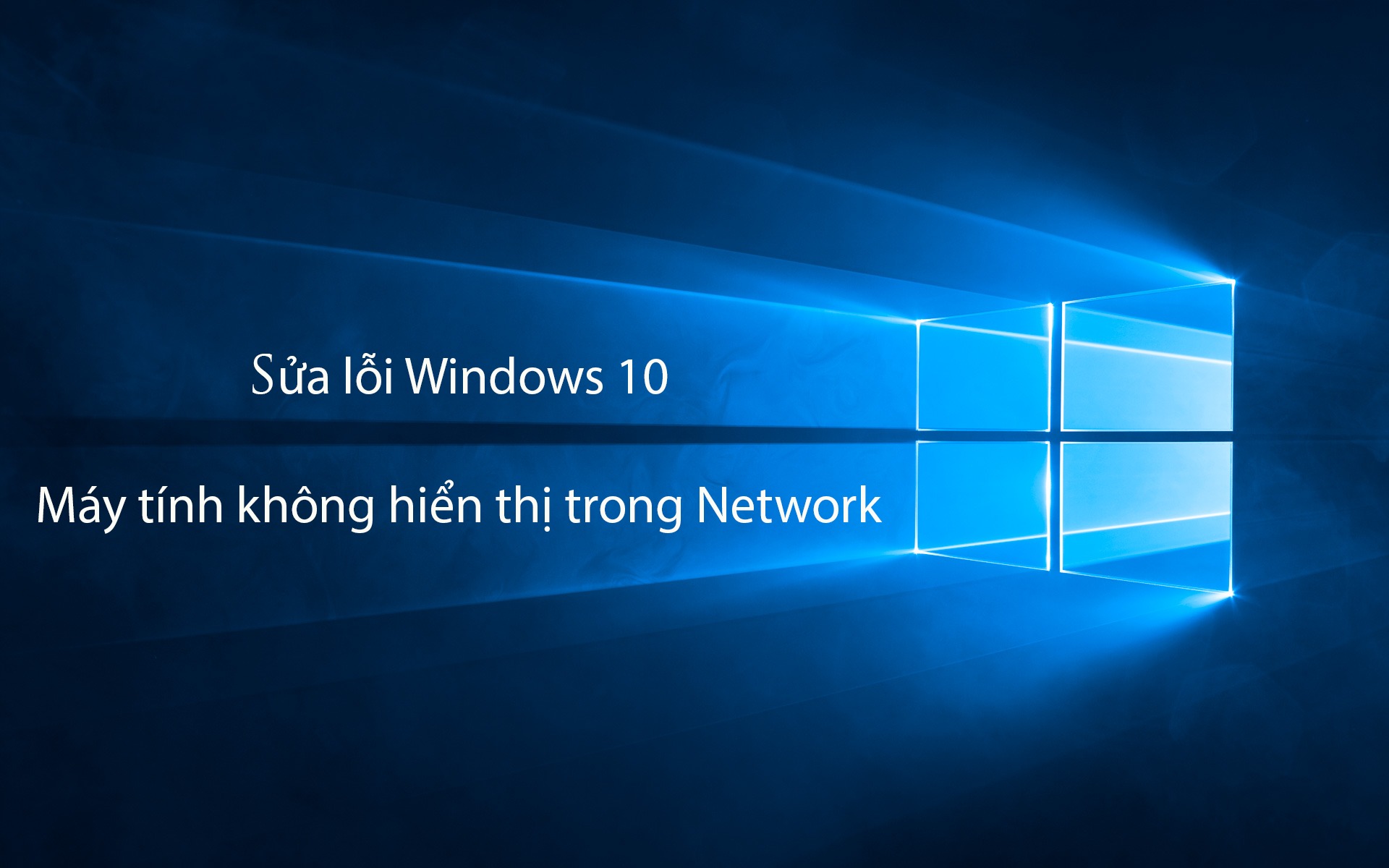 Sửa lỗi Windows 10 không hiển thị trong Network